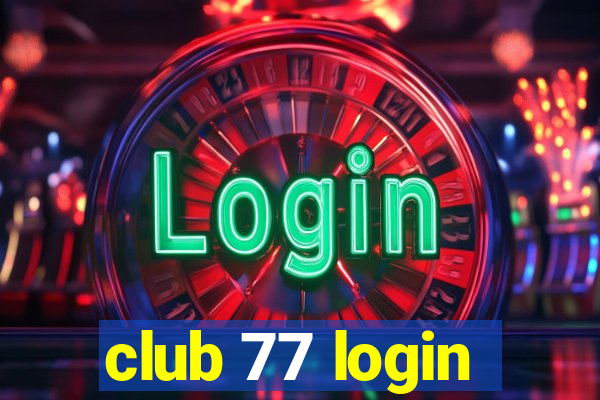 club 77 login